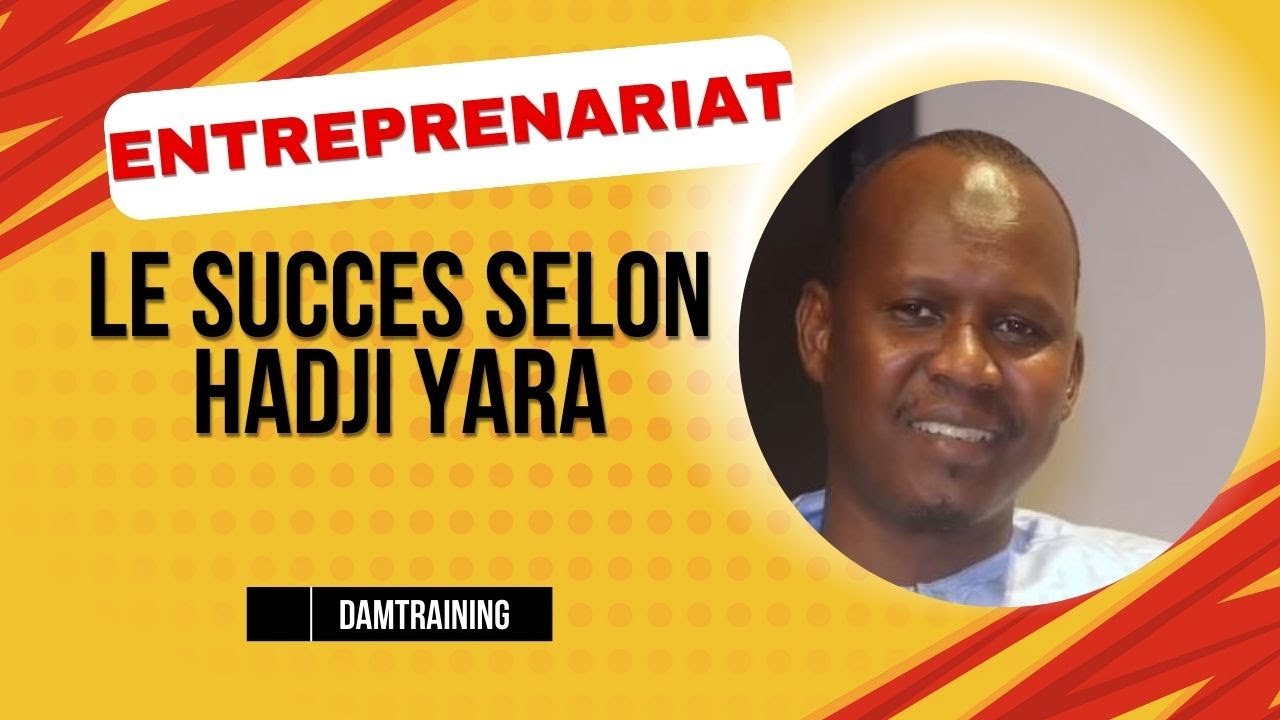 Les secrets du succès selon Hadji Yara