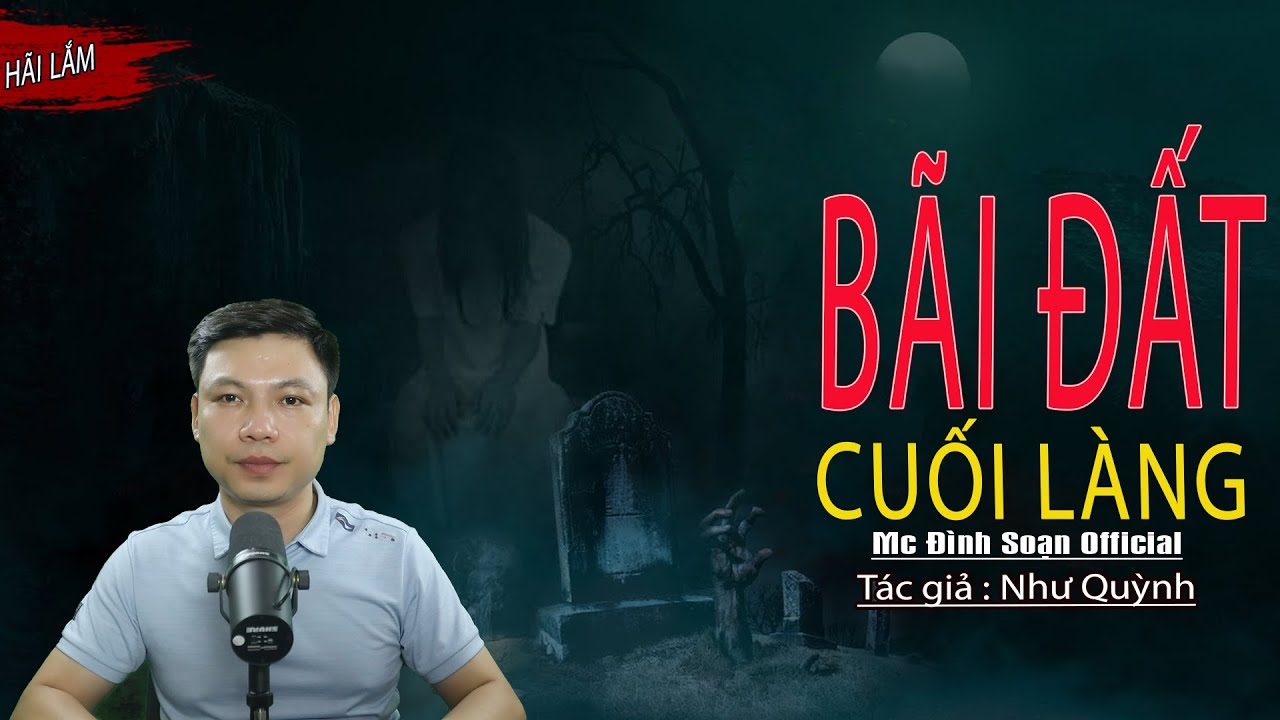 Truyện Ma : BÃI ĐẤT CUỐI LÀNG I Truyện Ma Làng Quê I Mc Đình Soạn kể Sợ