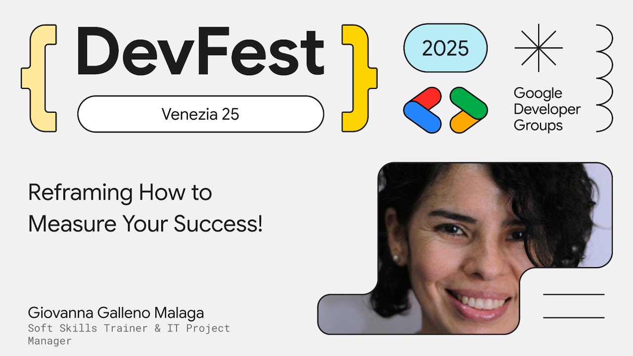 Reframing How to Measure Your Success\! - Giovanna Galleno Malaga | DevFest Venezia 2025