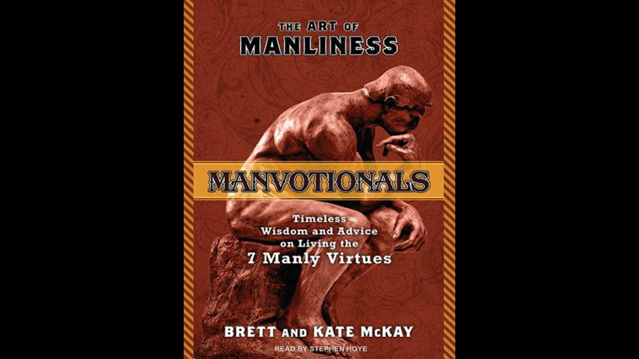 Art of Manliness---Manvotionals: Timeless Wisdom and Advice on Living the 7 Manly Virtues