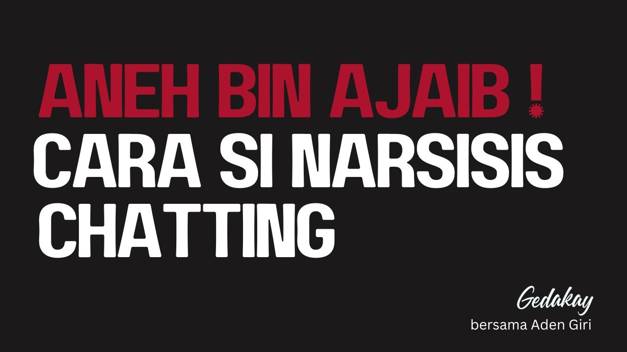Aneh bin ajaib, cara narsisis chatting