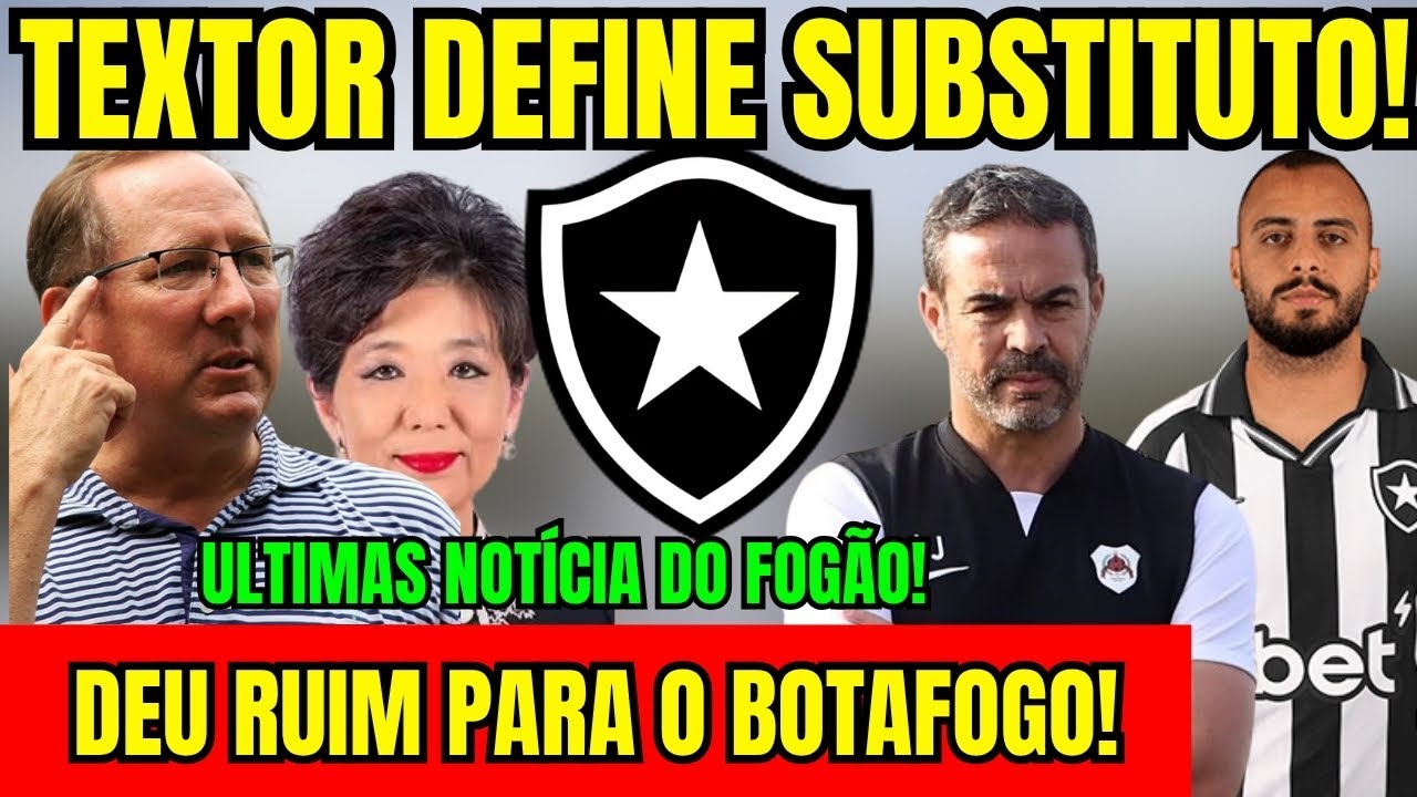 SAIU AGORA! DEU RUIM PARA O BOTAFOGO! TEXTOR DEFINE SUBSTITUTO! &Uacute;LTIMAS NOT&Iacute;CIAS DO GLORIOSO! 