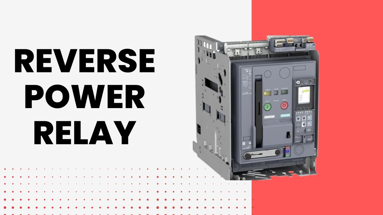 Reverse Power Relay | Causes | Settings | Working