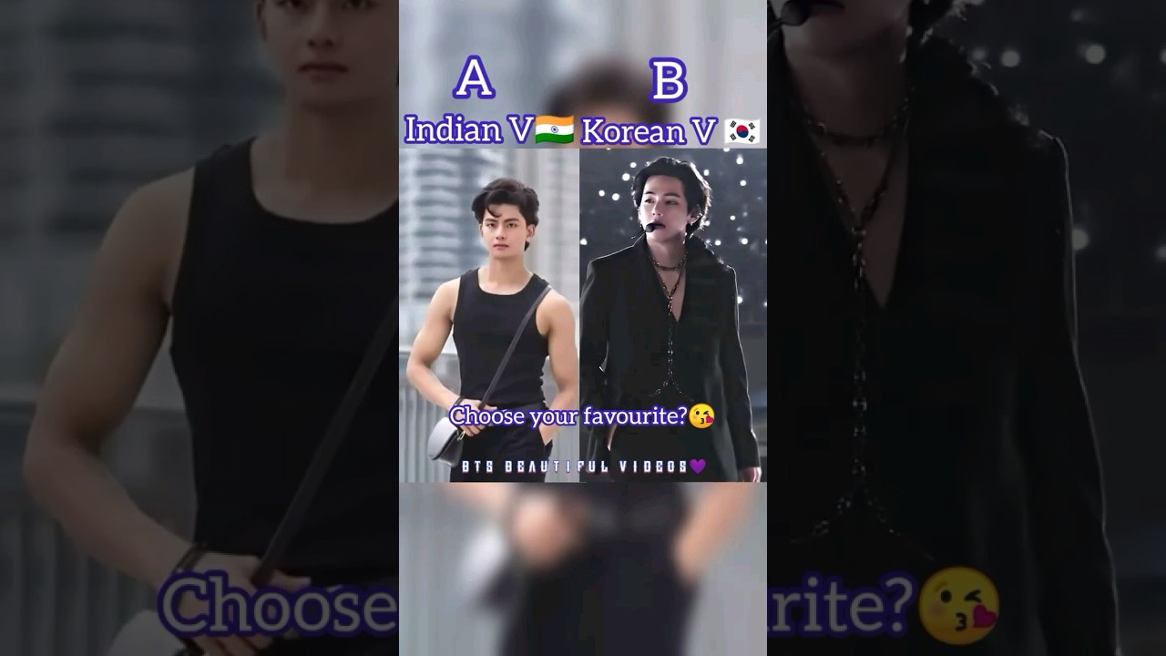 Who is your favourite?🤔😘# Indian V❤️#Korean V💜#Short😍