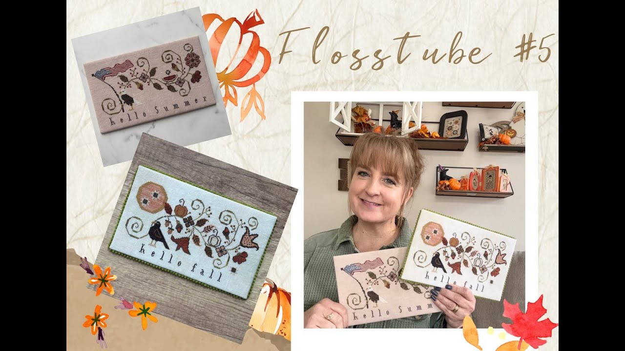 Flosstube #5 ~ Fall stitches, finishes, plans and a little somethin' extra :) Where did October go??