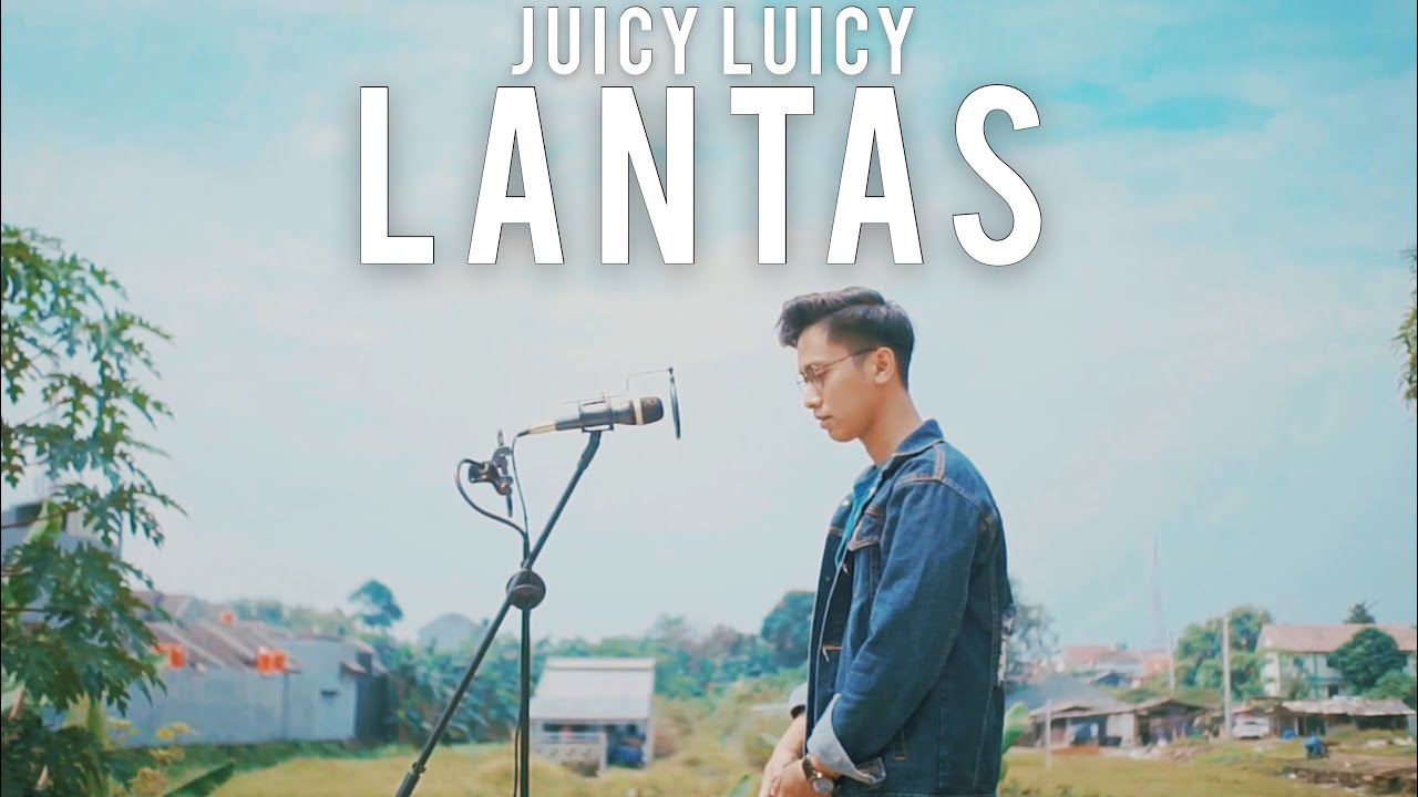 LANTAS (COVER ARVIAN DWI) - JUICY LUICY