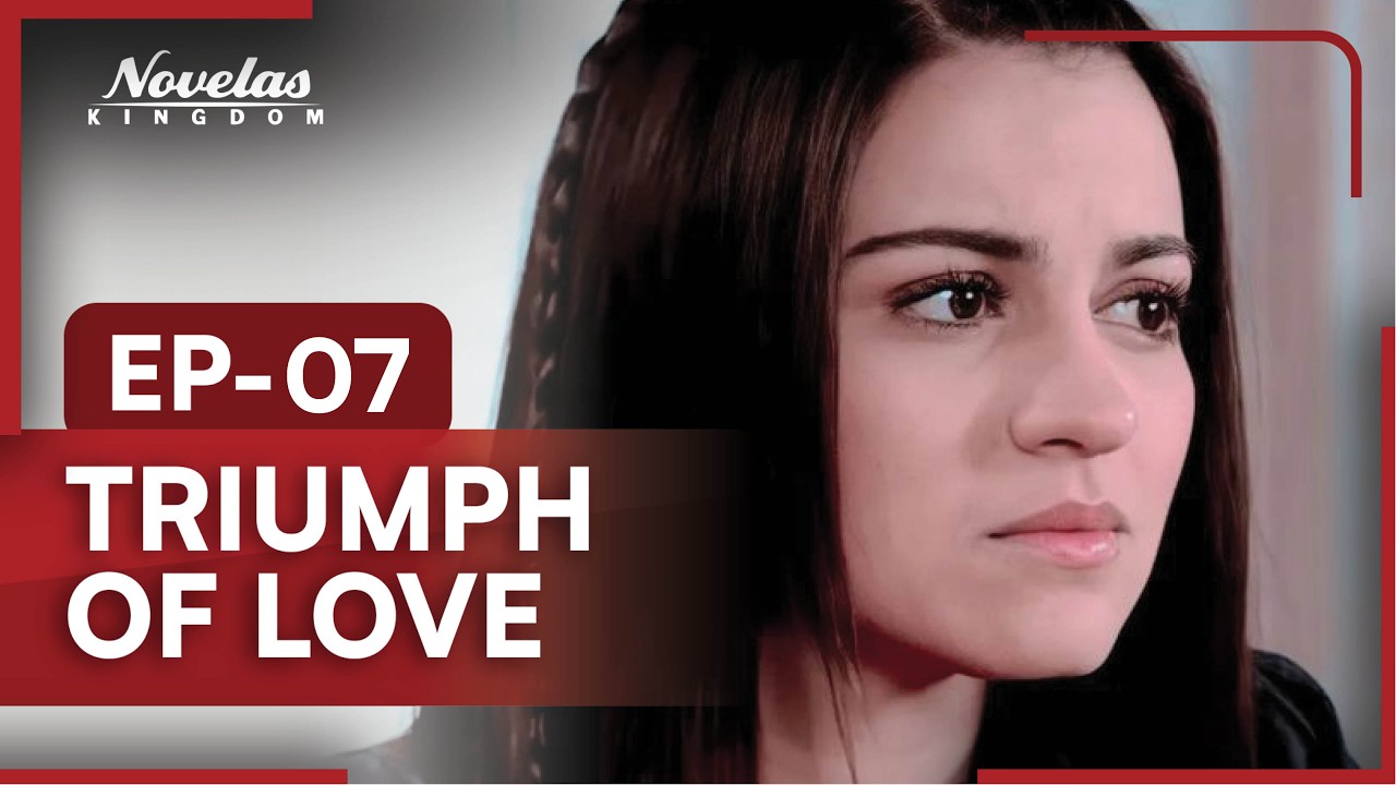 Triumph of Love | Episode - 7 | (English Dubbed) Mexican Novela Series