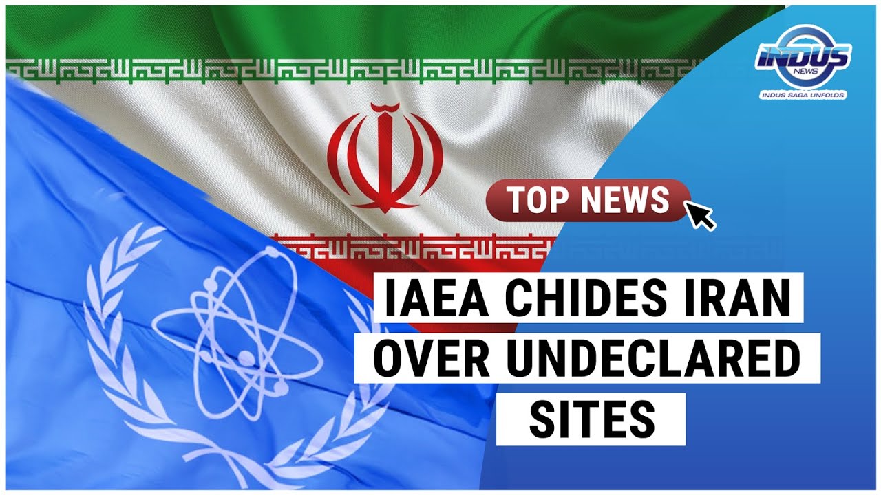 IAEA CHIDES IRAN OVER UNDECLARED SITES | Indus News