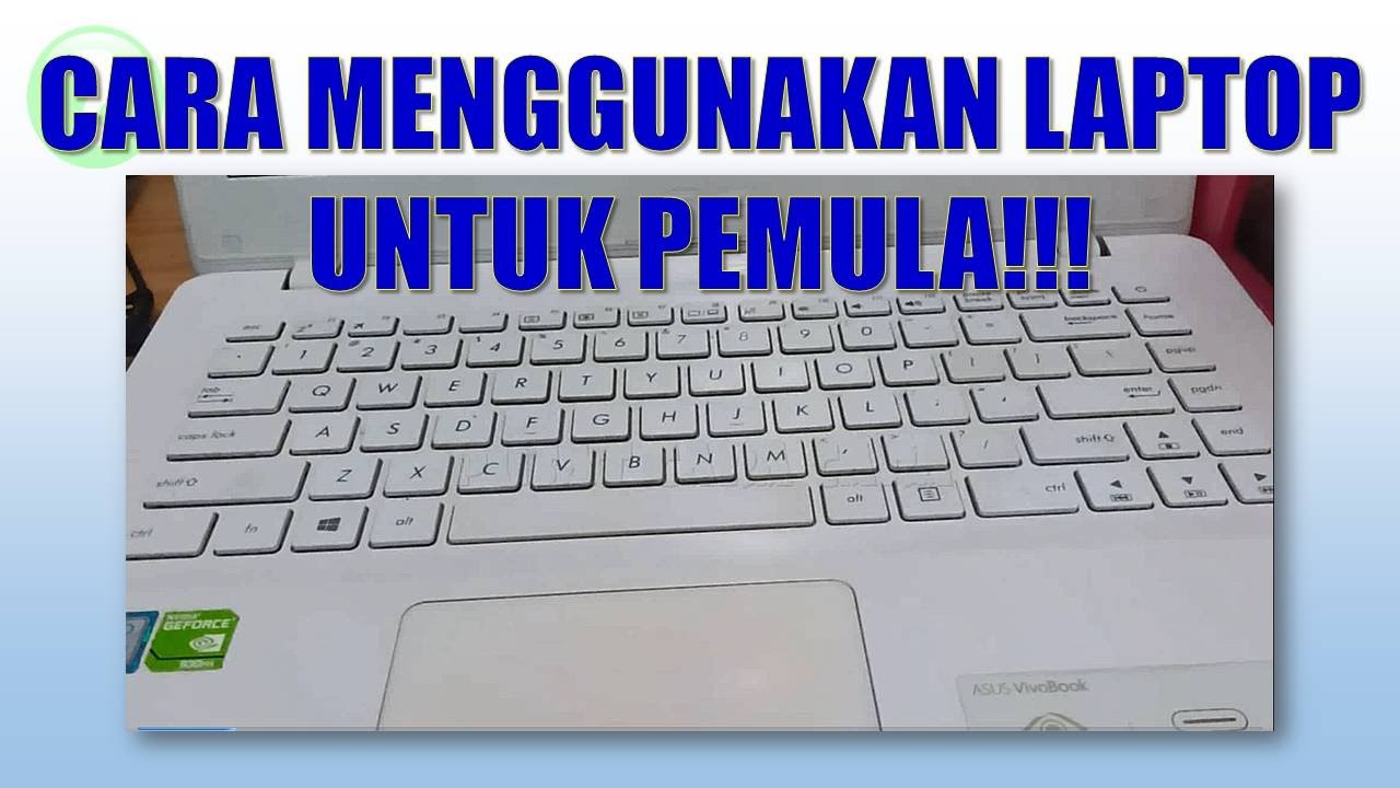 Cara Penggunaan Laptop Untuk Pemula