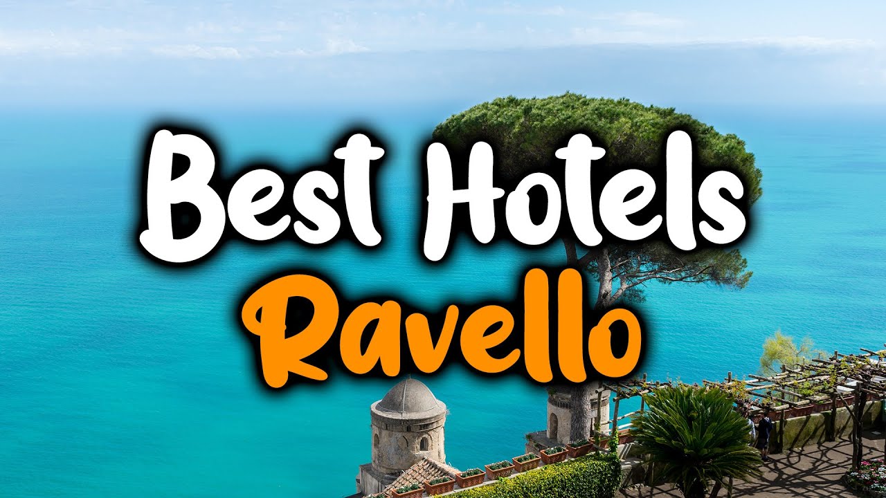 Best Hotels In Ravello - For Families, Couples, Work Trips, Luxury & Budget