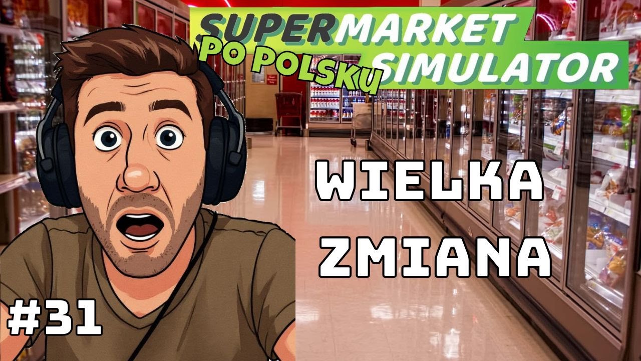 Popełniłem dużo zmian w sklepie | #31 | Supermarket Simulator PL