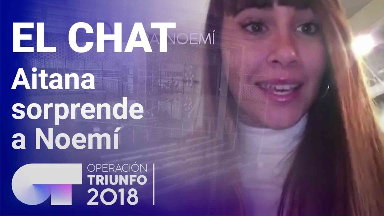 Aitana sorprende a Noemí Galera | El Chat | Programa 3 | OT 2018