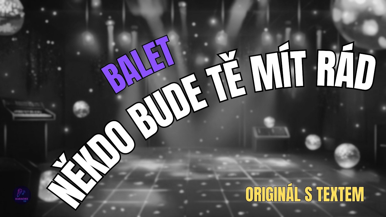 🎤 Balet – Někdo bude tě mít rád | Originál s textem 🎶