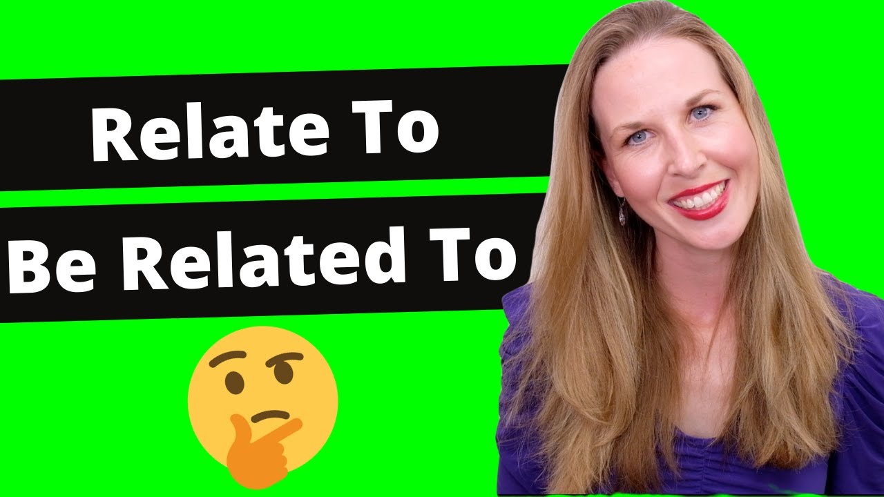 Relate To & Be Related To  [Confusing English Words]