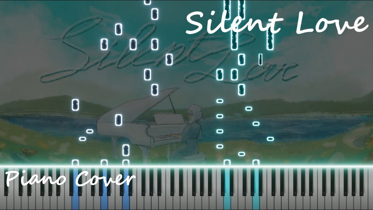 【Piano Cover】Silent Love「 Listen 」