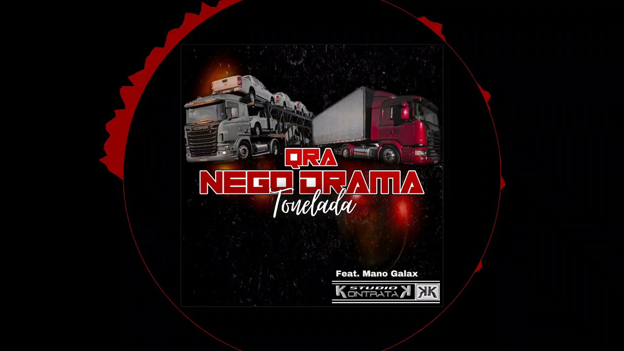 QRA Nego Drama - Tonelada - Feat. Mano Galax (Prod. @FamiliaKontratak-2K-ManoGalax ) [OFICIAL]