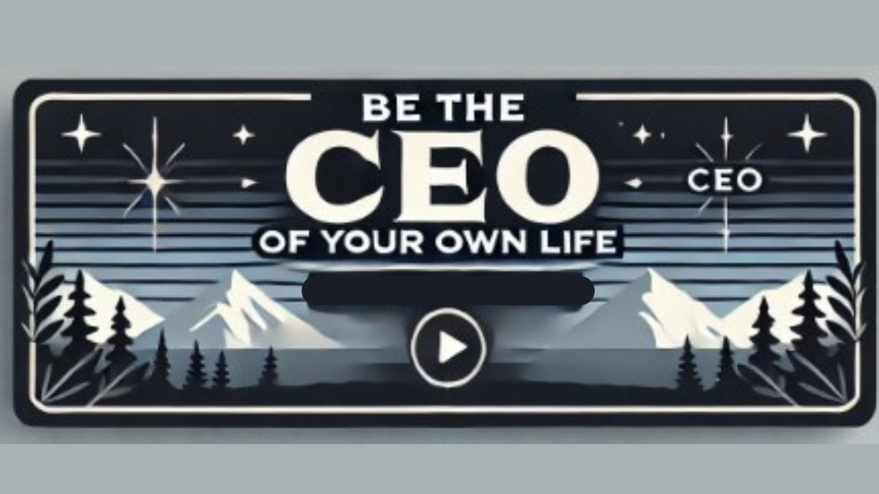 Be the CEO of Your Own Life: Taking Charge of Your Path