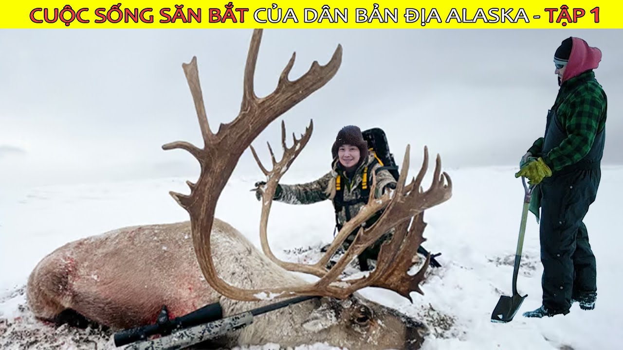 Cuộc Sống Săn Bắt Của Người D&acirc;n Bản Địa Alaska  | Tập 1