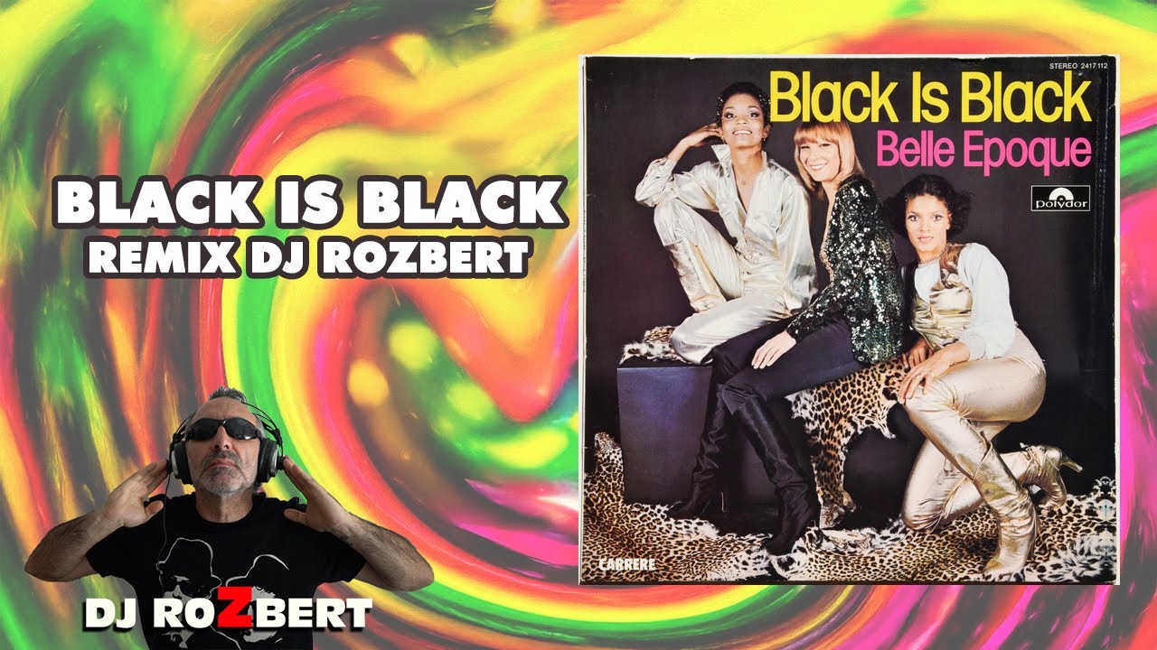 BELLE EPOQUE - BLACK IS BLACK rmx DJ roZbert