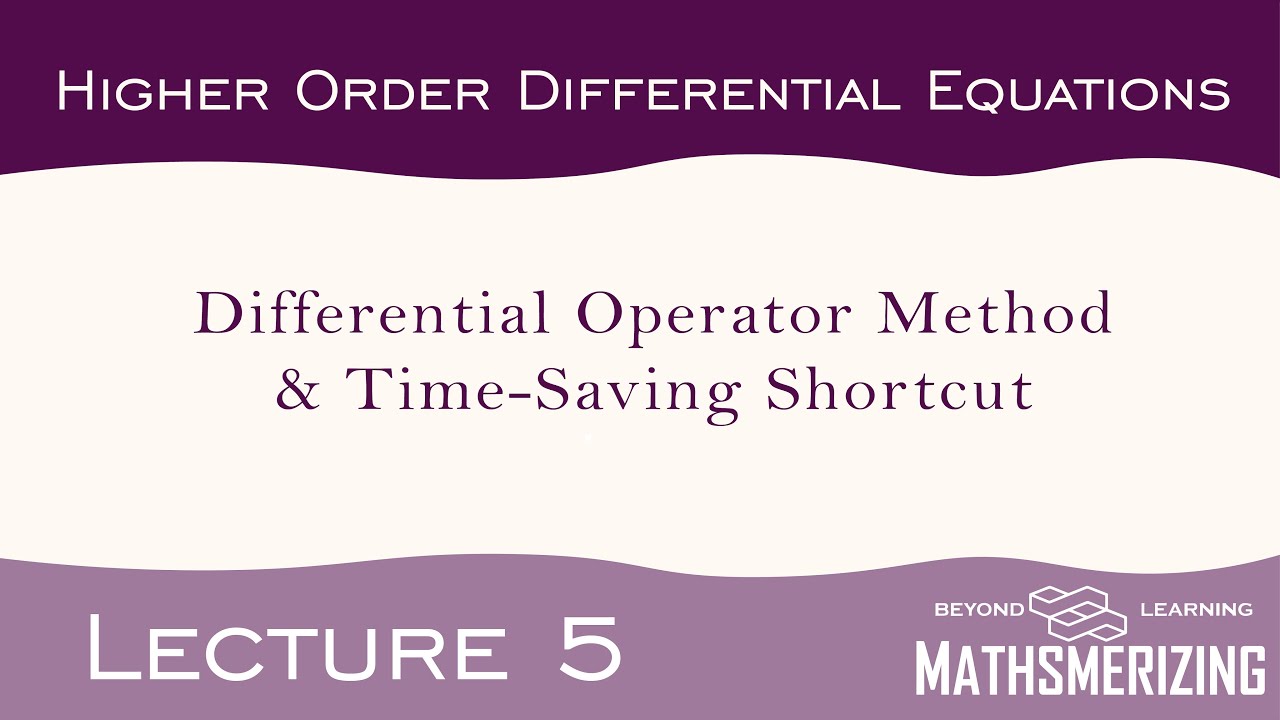 Lecture 5 | Higher-order Differential Equations | Differential Operator Methods & Shortcuts
