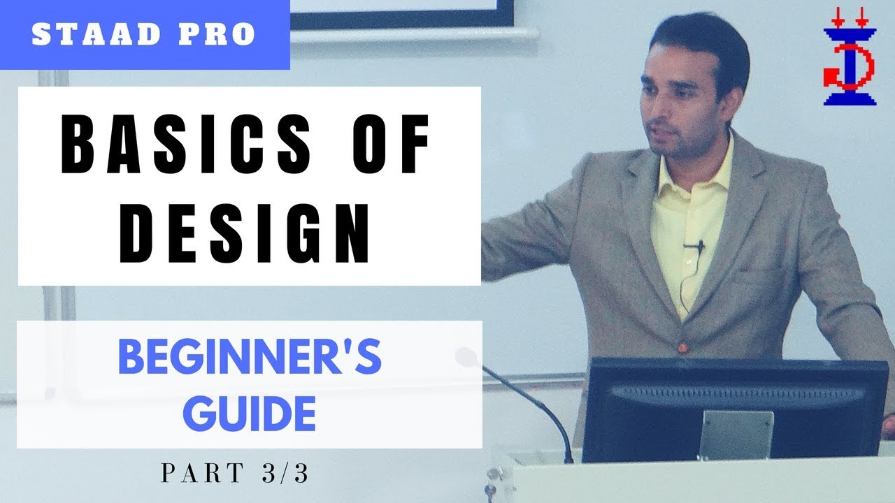 Basics of Design | A Beginner's Guide | Part 3/3 | STAAD Pro for Beginners