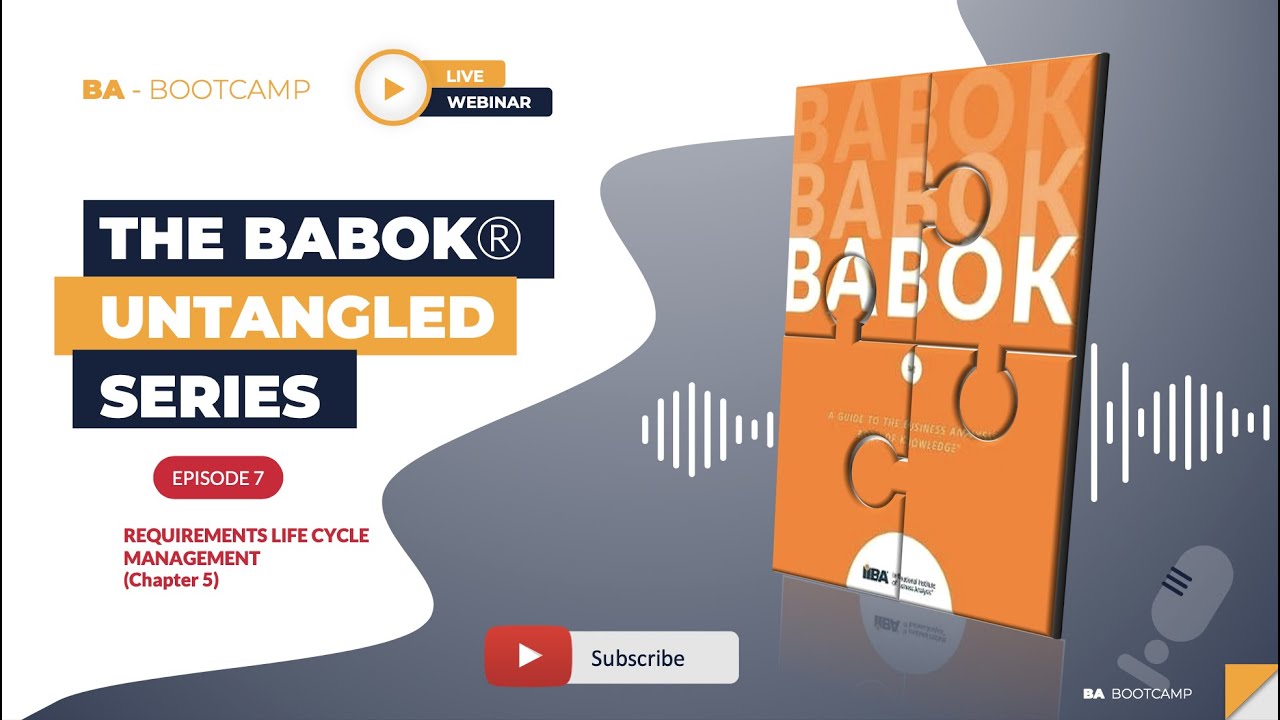 BA Bootcamp - BABOK Untangled Series - Episode 7 Requirements Life-Cycle Management