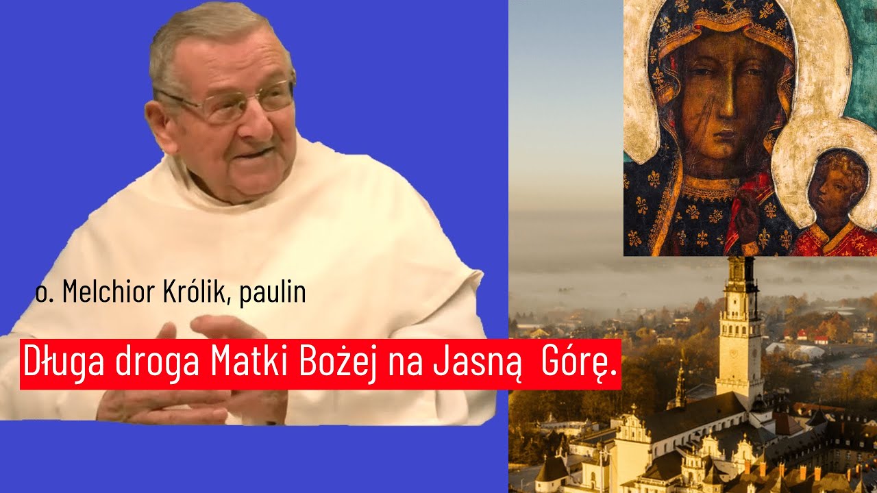 Matka Boska Częstochowska - Obraz i jego historia. Opowiada o. Melchior Królik, paulin