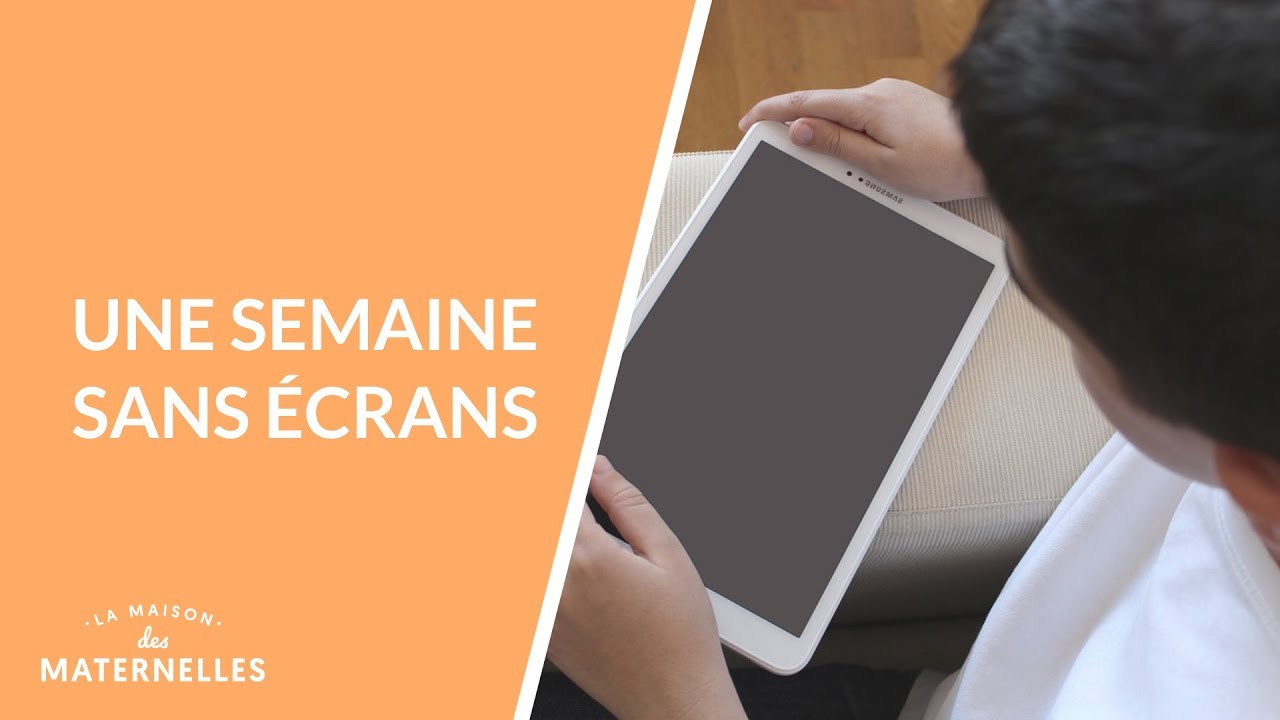 Une semaine sans écrans - La Maison des maternelles #LMDM