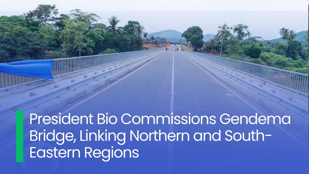 President Bio Commissions Gendema Bridge, Linking Northern and South-Eastern Regions