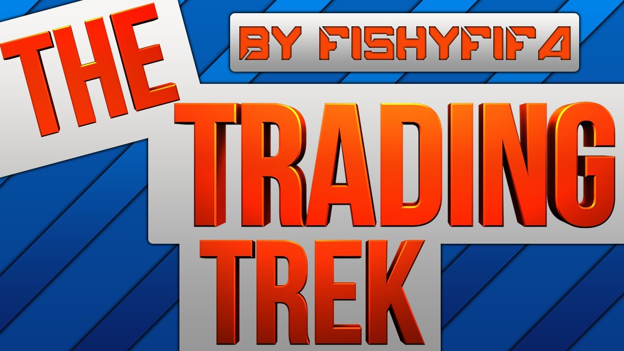 The Trading Trek Ep.1 By FishyFifa