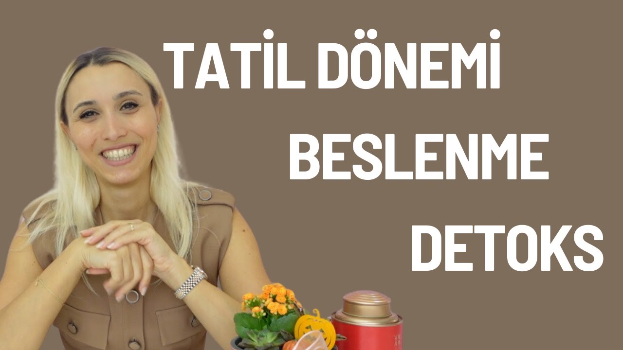 Tatil Dönemi Beslenme & Detoks | Kilo almamak için neler yapabiliriz ?