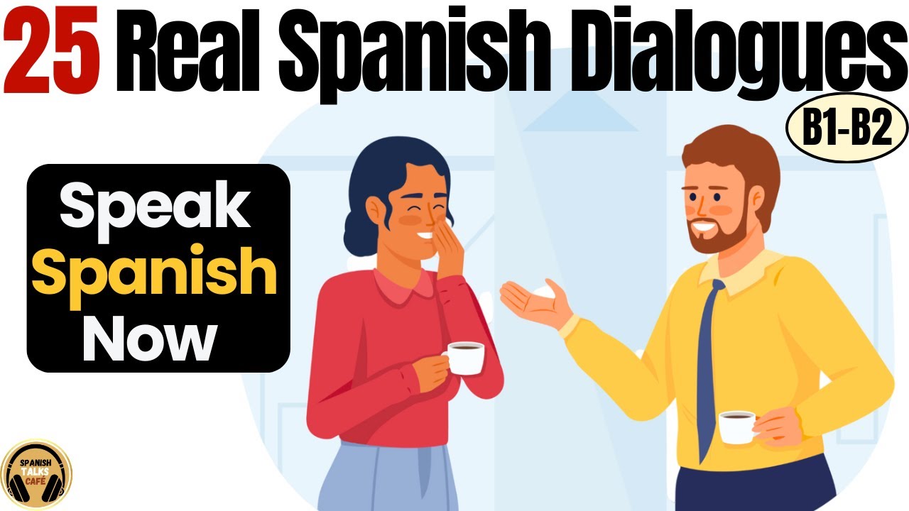 25 Real Spanish Conversations (P2) &ndash; Understand Real Spanish Easily (B1&ndash;B2)