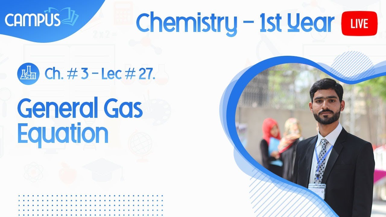 11th Chemistry Ch. 3 Lecture 27 General Gas Equation