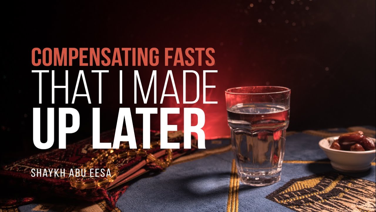 Do I Need To Compensate A Fast I Make Up Later? | Shaykh Abu Eesa | Faith IQ
