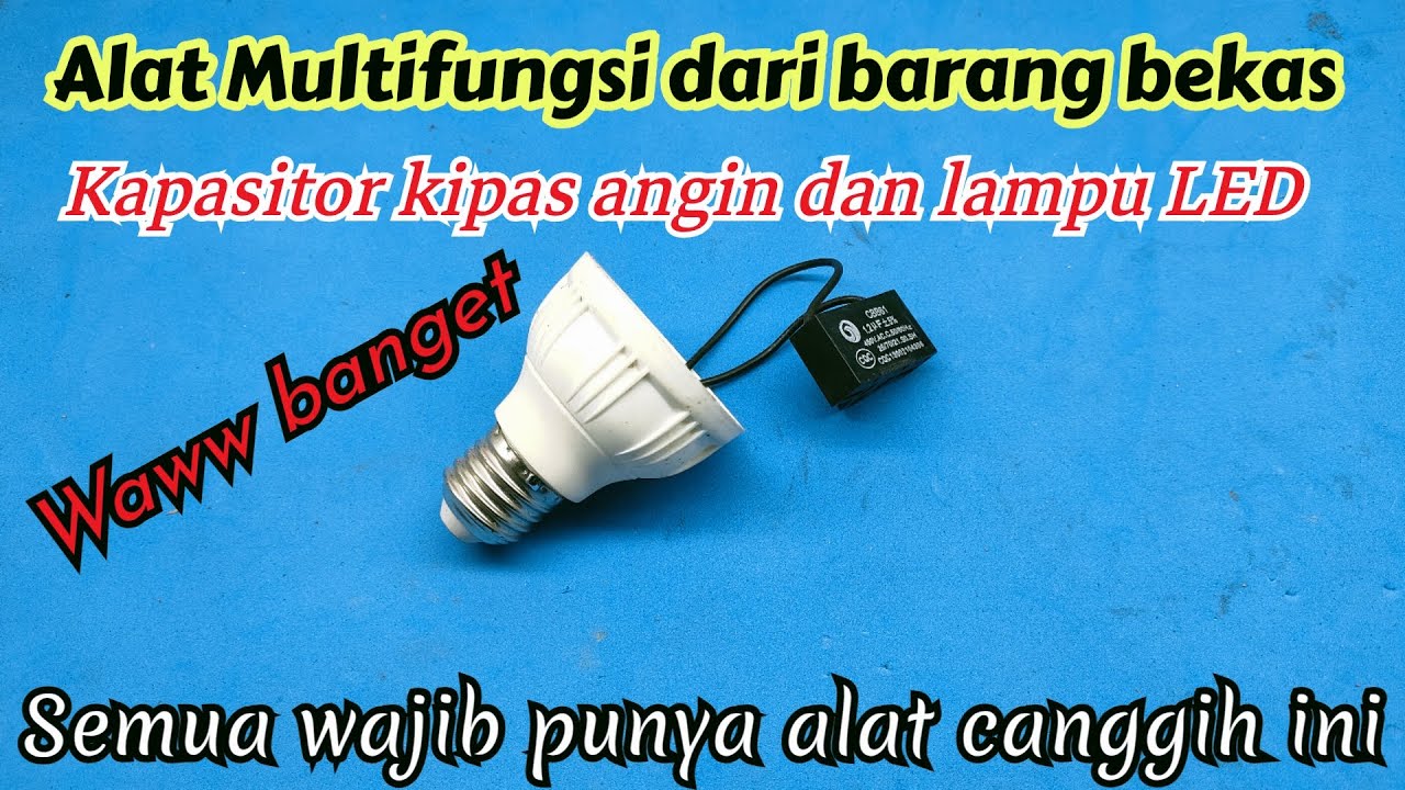 Alat canggih multifungsi‼️ bekas kapasitor kipas angin dan lampu LED||semua wajib punya alat ini