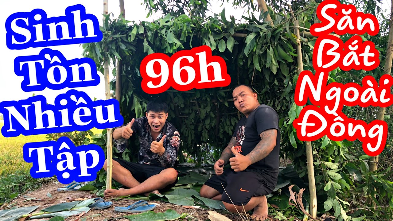 TXTV - Thánh Xàm Thử Thách Sinh Tồn Nhiều Tập 96h Săn Bắt Và Tìm Thức Ăn Ngoài Đồng