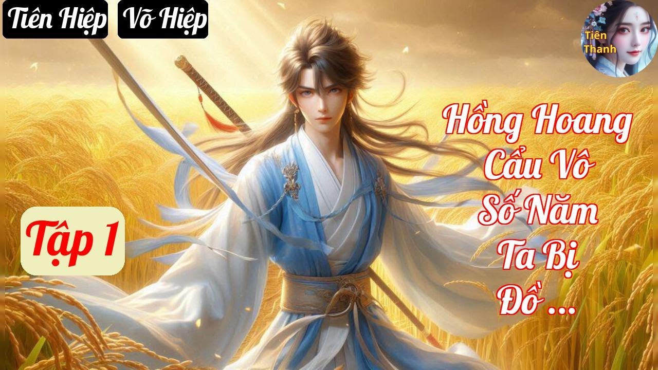[Tập 1] Hồng Hoang Cẩu Vô Số Năm Ta Bị Đồ Đệ Bộc Quang - Chương 1-116 - Truyện Tiên Hiệp, Võ Hiệp