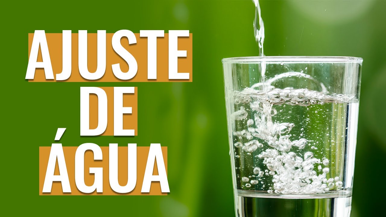 Ajuste de Água, importante ou obrigatório?
