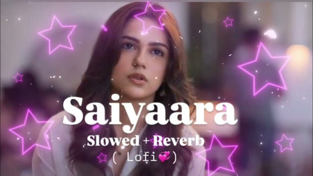 Saiyaara song lofi song lofi saiyaara song Mind Relaxing Hindi Song | Calm & Soothing Music