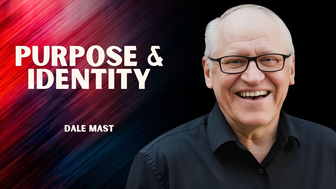 Purpose & Identity - Guest Speaker - Dale Mast