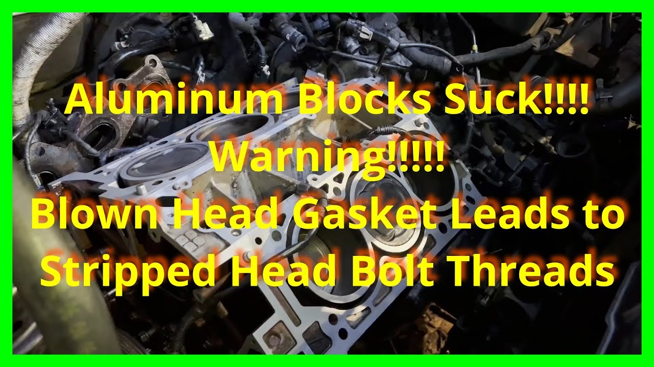 Aluminum Blocks Suck - Blown Head Gasket Will Lead to Stripped Head Bolt Threads During Assembly