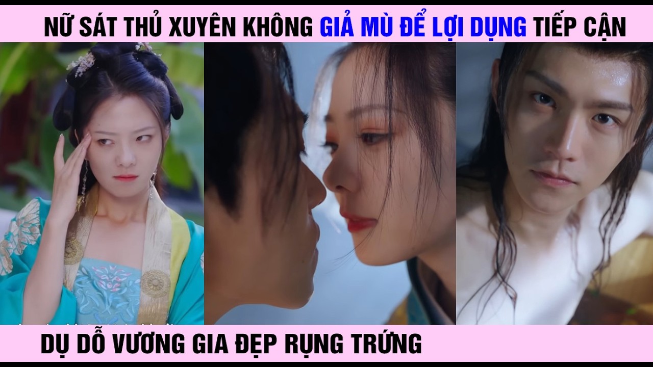 Cô gái xuyên không giả Mù để lợi dụng dụ dỗ Vương Gia đẹp trai nhức nách