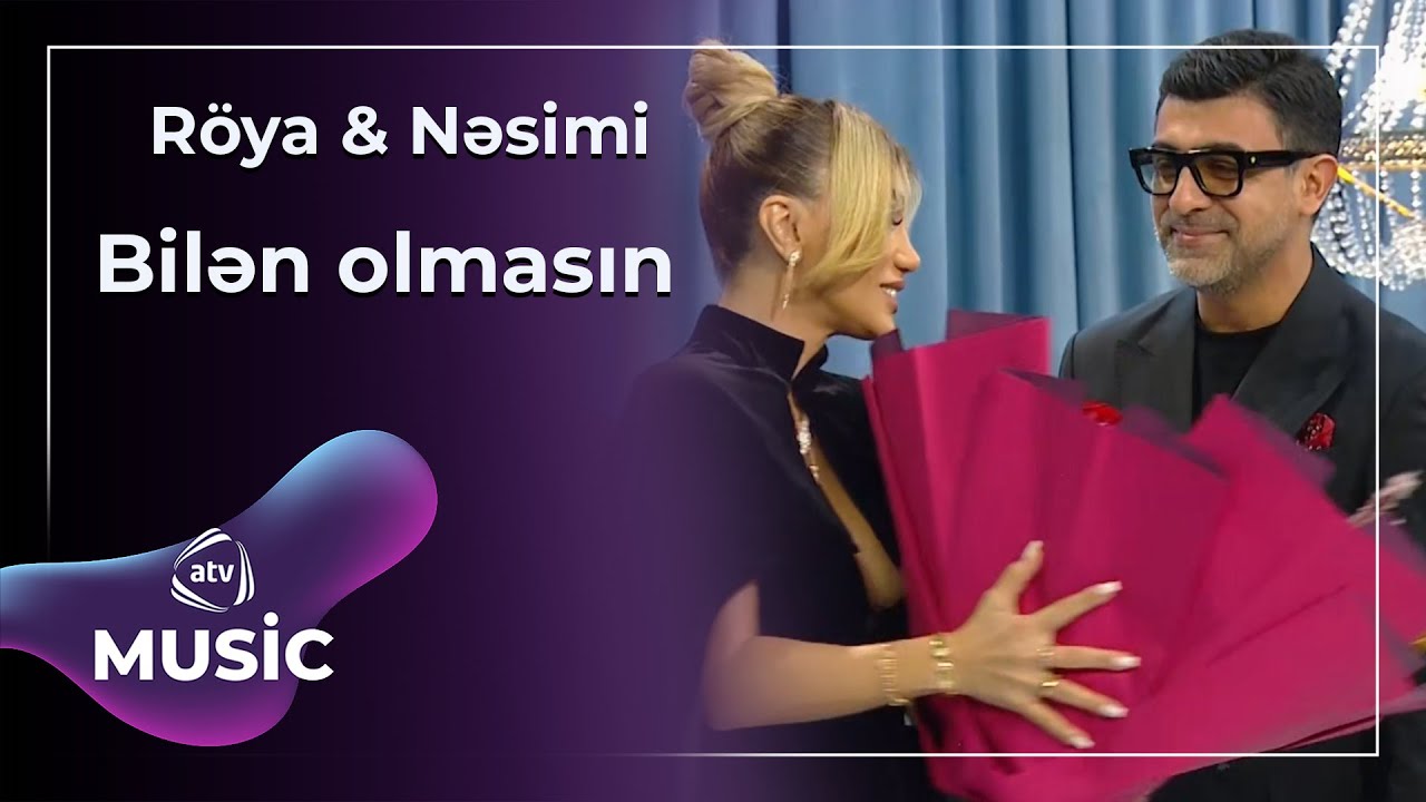 Röya & Nəsimi Məmmədov - Bilən olmasın