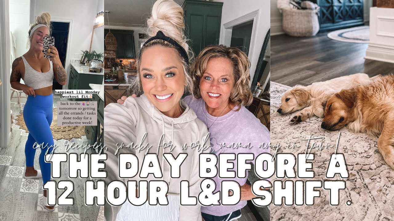 THE DAY BEFORE FOR A 12 HOUR L&D SHIFT + MAMA IN TOWN | Holley Gabrielle