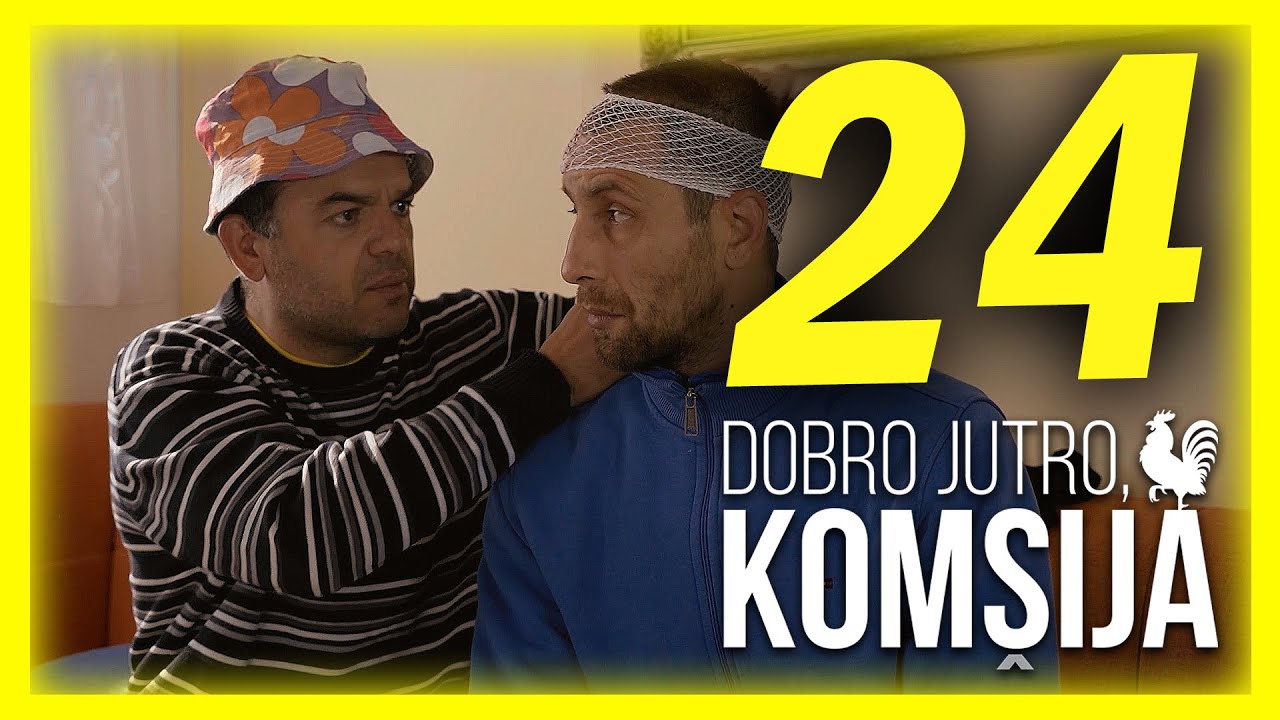 DOBRO JUTRO, KOMŠIJA - EPIZODA 24