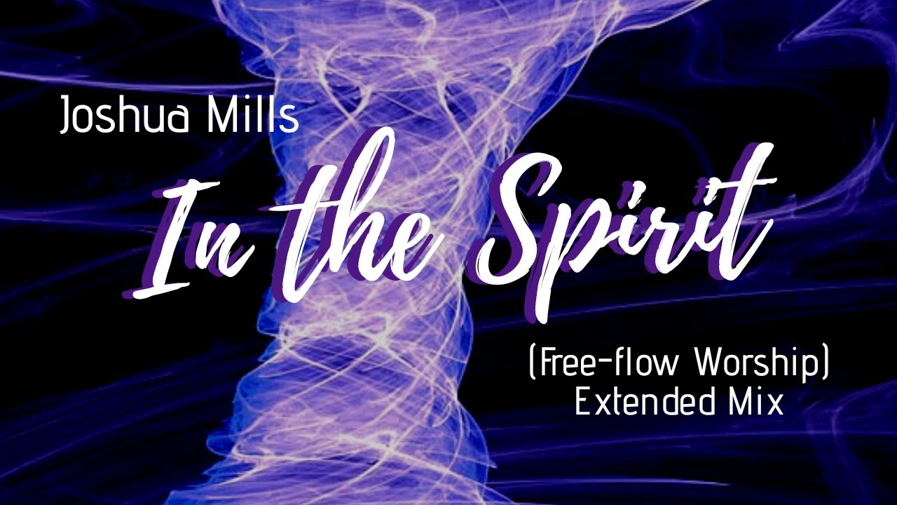 1-Hour Spontaneous Free-flow Worship in Tongues | In The Spirit (Extended Mix) | Joshua Mills