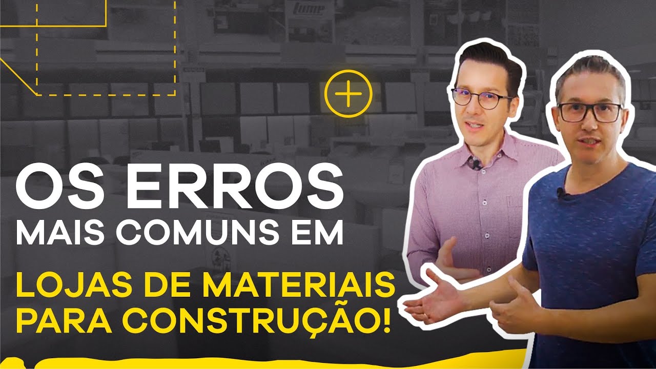OS ERROS MAIS COMUNS EM LOJAS DE MATERIAIS PARA CONSTRUÇÃO | SANTO TRAÇO