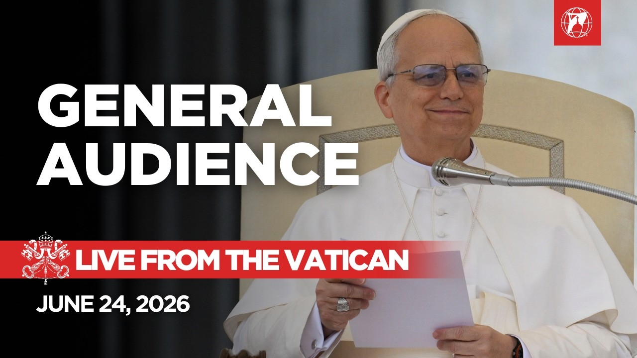 LIVE from the Vatican | General Audience with Pope Leo XIV | June 24, 2026