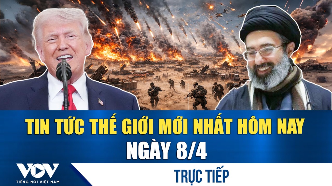 🔴ĐIỂM N&Oacute;NG QUỐC TẾ 8/4 | Tin tức thế giới mới nhất h&ocirc;m nay