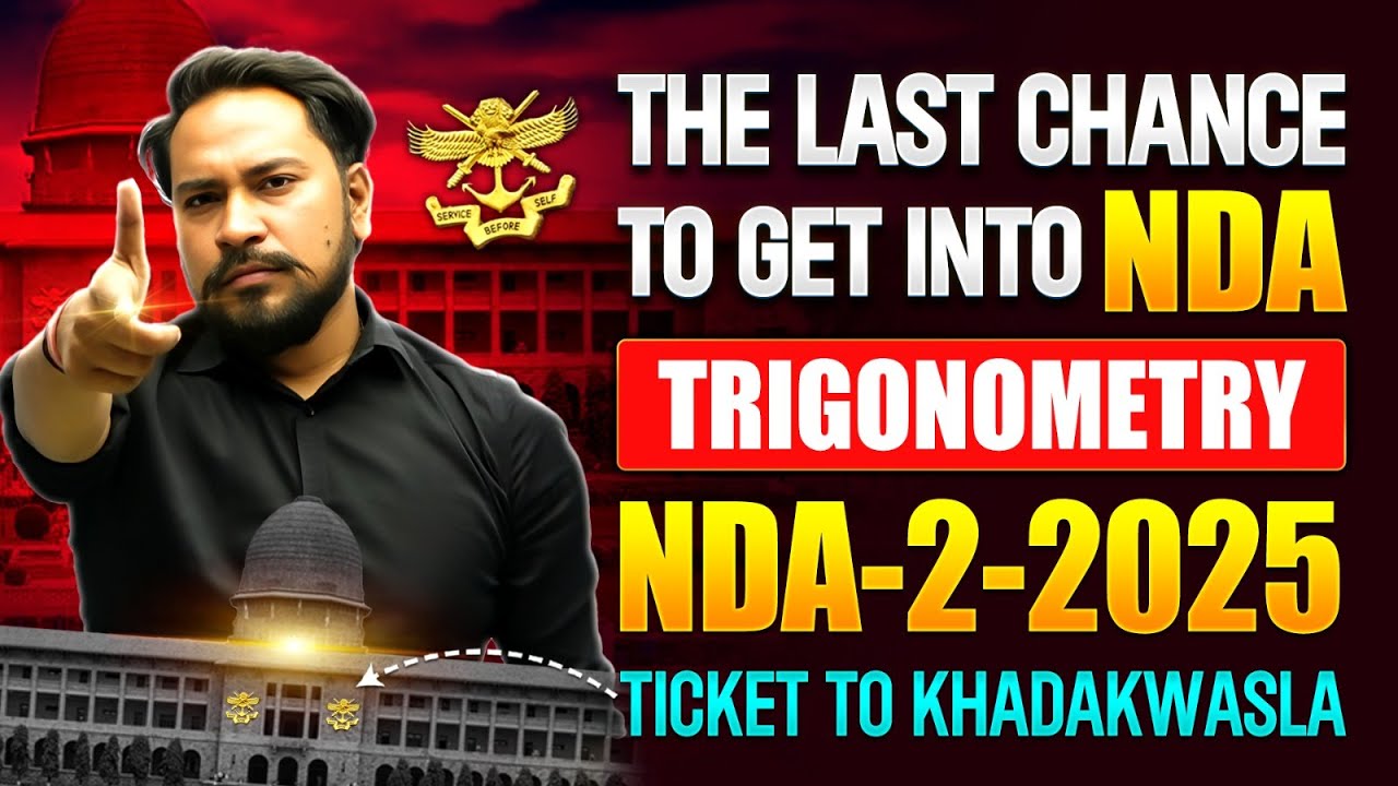 NDA-2-2025🔥|  TRIGONOMETRY FOR UPSC NDA-2-2025 |🚨THE LAST CHANCE TO GET INTO NDA | THE COACH| C.WILL
